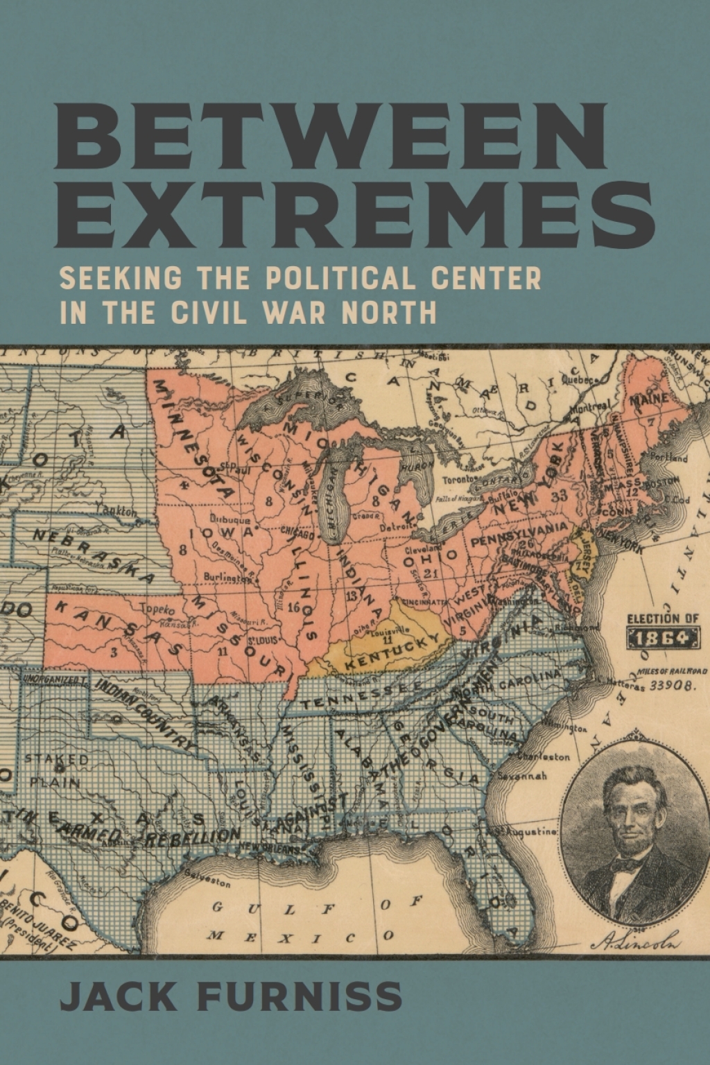 Between Extremes Seeking the Political Center in the Civil War North