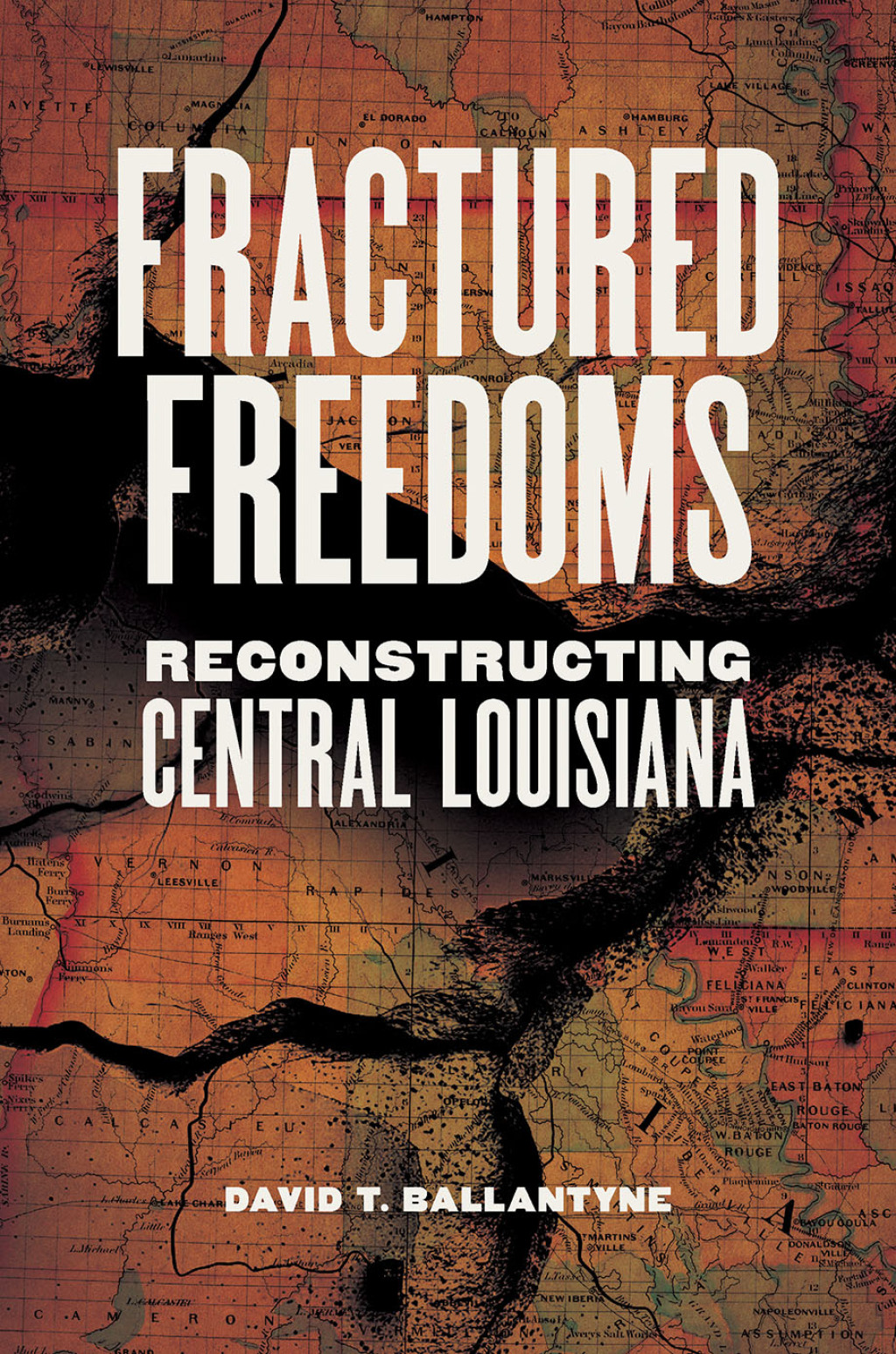 Fractured Freedoms Reconstructing Central Louisiana