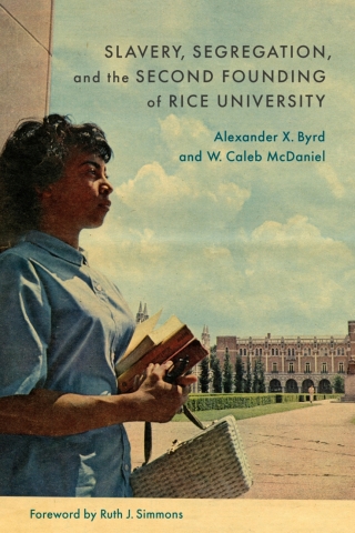 Cover image: Slavery, Segregation, and the Second Founding of Rice University 9780807184424