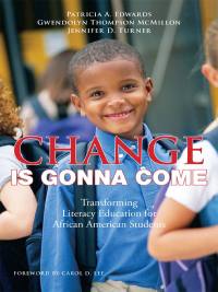 Cover image: Change Is Gonna Come: Transforming Literacy Education for African American Students 9780807750841
