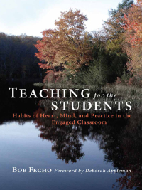 Imagen de portada: Teaching for the Students: Habits of Heart, Mind, and Practice in the Engaged Classroom 9780807752449