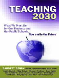 Imagen de portada: Teaching 2030: What We Must Do for Our Students and Our Public Schools--Now and in the Future 9780807751541