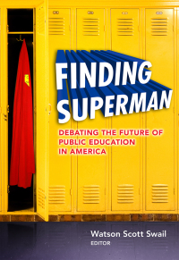 Omslagafbeelding: Finding Superman: Debating the Future of Public Education in America 9780807753309