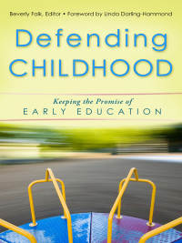 Cover image: Defending Childhood: Keeping the Promise of Early Education 9780807753101