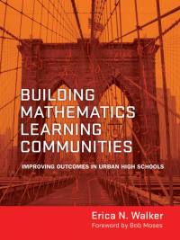 Imagen de portada: Building Mathematics Learning Communities: Improving Outcomes in Urban High Schools 9780807753286