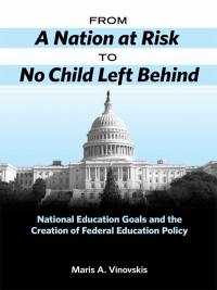 Omslagafbeelding: From A Nation at Risk to No Child Left Behind: National Education Goals and the Creation of Federal Education Policy 9780807749227