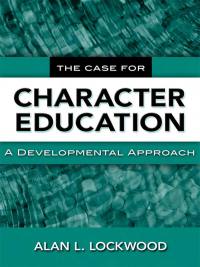 表紙画像: The Case for Character Education: A Developmental Approach 9780807749234