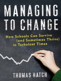 Omslagafbeelding: Managing to Change: How Schools Can Survive (and Sometimes Thrive) in Turbulent Times 9780807749661