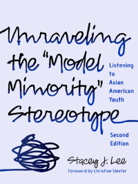 Titelbild: Unraveling the "Model Minority" Stereotype: Listening to Asian American Youth, 2nd Edition 9780807749739