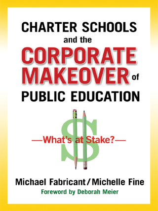 表紙画像: Charter Schools and the Corporate Makeover of Public Education: What's at Stake? 9780807752852