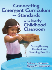 Imagen de portada: Connecting Emergent Curriculum and Standards in the Early Childhood Classroom: Strengthening Content and Teaching Practice 9780807751091