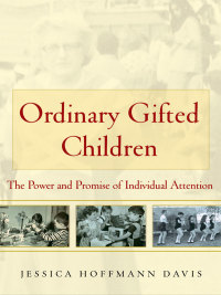 表紙画像: Ordinary Gifted Children: The Power and Promise of Individual Attention 9780807750964