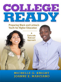 Cover image: College-Ready: Preparing Black and Latina/o Youth for Higher Education-- A Culturally Relevant Approach 9780807754122