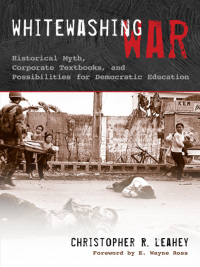Omslagafbeelding: Whitewashing War: Historical Myth, Corporate Textbooks, and Possibilities for Democratic Education 9780807750438