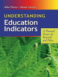 صورة الغلاف: Understanding Education Indicators: A Practical Primer for Research and Policy 9780807751206