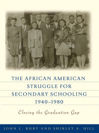 Imagen de portada: The African American Struggle for Secondary Schooling, 1940–1980: Closing the Graduation Gap 9780807752777