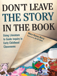 Cover image: Don't Leave the Story in the Book: Using Literature to Guide Inquiry in Early Childhood Classrooms 9780807752876