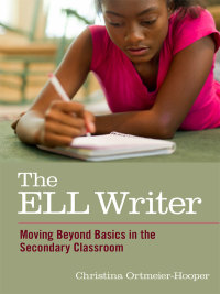 Omslagafbeelding: The ELL Writer: Moving Beyond Basics in the Secondary Classroom 9780807754177