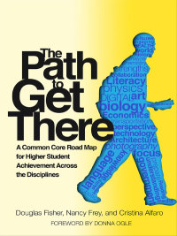 Omslagafbeelding: The Path to Get There: A Common Core Road Map for Higher Student Achievement Across the Disciplines 9780807754344