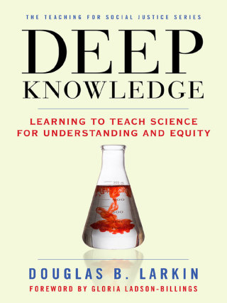 Imagen de portada: Deep Knowledge: Learning to Teach Science for Understanding and Equity 9780807754214