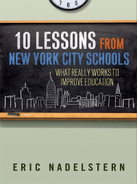 Omslagafbeelding: 10 Lessons from New York City Schools: What Really Works to Improve Education 9780807754498