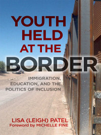 Omslagafbeelding: Youth Held at the Border: Immigration, Education, and the Politics of Inclusion 9780807753897