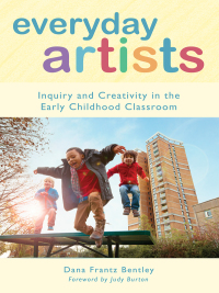Omslagafbeelding: Everyday Artists: Inquiry and Creativity in the Early Childhood Classroom 9780807754405