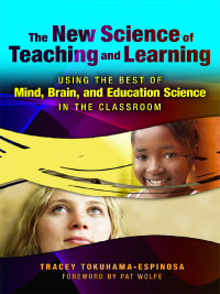 صورة الغلاف: The New Science of Teaching and Learning: Using the Best of Mind, Brain, and Education Science in the Classroom 9780807750339