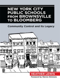 表紙画像: New York City Public Schools from Brownsville to Bloomberg: Community Control and Its Legacy 9780807754511
