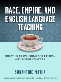 Omslagafbeelding: Race, Empire, and English Language Teaching: Creating Responsible and Ethical Anti-Racist Practice 9780807755129