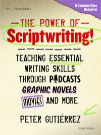 Omslagafbeelding: The Power of Scriptwriting!—Teaching Essential Writing Skills through Podcasts, Graphic Novels, Movies, and More 9780807754665