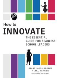 Imagen de portada: How to Innovate: The Essential Guide for Fearless School Leaders 9780807755693