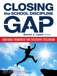 Cover image: Closing the School Discipline Gap: Equitable Remedies for Excessive Exclusion 9780807756133