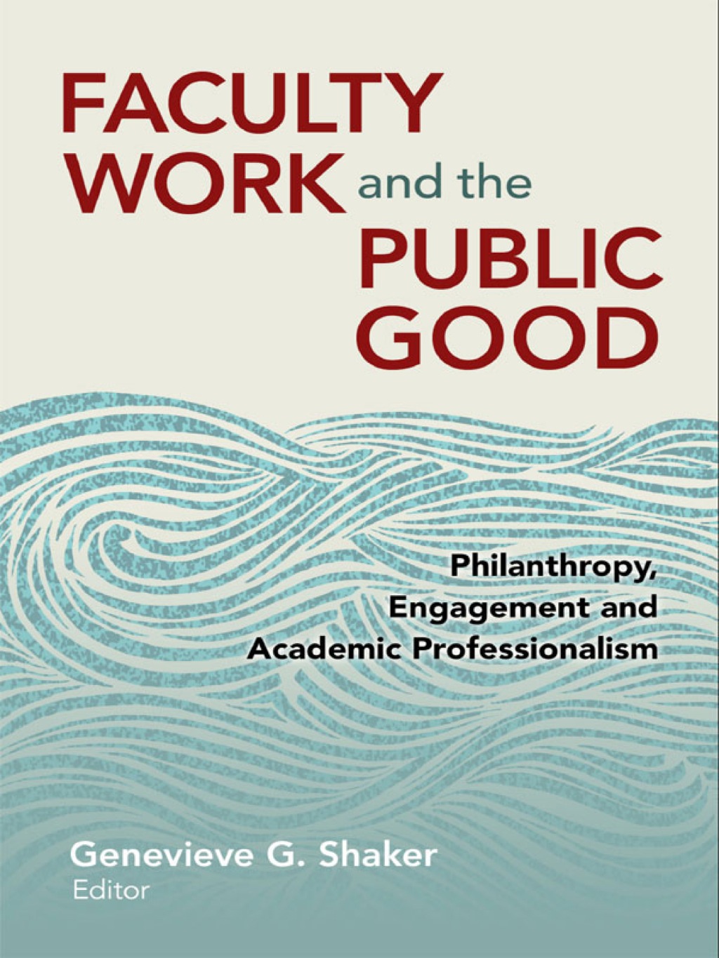 Faculty Work and the Public Good: Philanthropy Engagement and Academic Professionalism