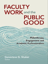 Cover image: Faculty Work and the Public Good: Philanthropy Engagement and Academic Professionalism 9780807756171