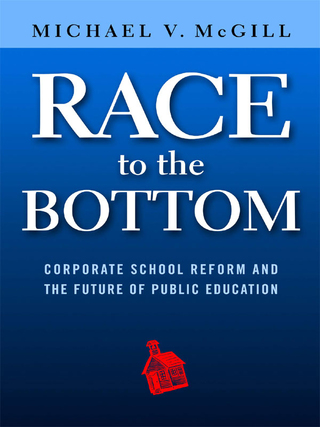 صورة الغلاف: Race to the Bottom: Corporate School Reform and the Future of Public Education 9780807756379
