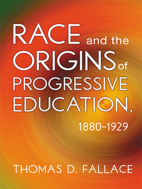 Cover image: Race and the Origins of Progressive Education, 1880–1929 9780807756515