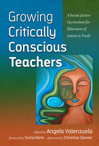 Cover image: Growing Critically Conscious Teachers: A Social Justice Curriculum for Educators of Latino/a Youth 9780807756836