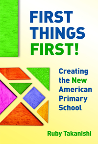 Cover image: First Things First!: Creating the New American Primary School 9780807756935
