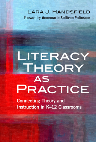Imagen de portada: Literacy Theory as Practice: Connecting Theory and Instruction in K–12 Classrooms 9780807757055