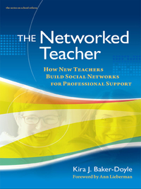 صورة الغلاف: The Networked Teacher: How New Teachers Build Social Networks for Professional Support 9780807752517