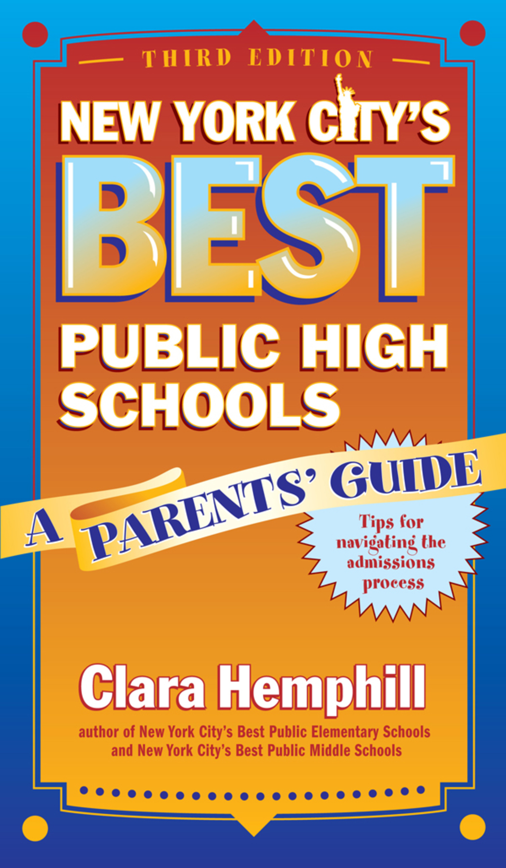 New York City’s Best Public High Schools: A Parents’ Guide, Third Edition 3rd Edition