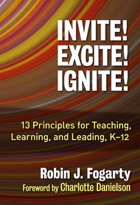 Cover image: Invite! Excite! Ignite!: 13 Principles for Teaching, Learning, and Leading, K–12 9780807757529