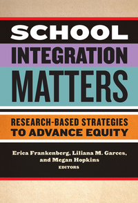 Imagen de portada: School Integration Matters: Research-Based Strategies to Advance Equity 9780807757550