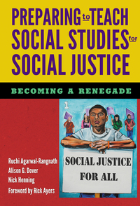 Cover image: Preparing to Teach Social Studies for Social Justice (Becoming a Renegade) 9780807757666