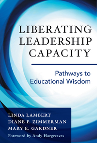 Cover image: Liberating Leadership Capacity: Pathways to Educational Wisdom 9780807757512