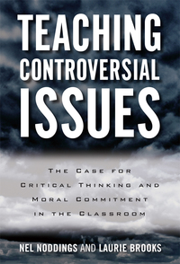 Cover image: Teaching Controversial Issues: The Case for Critical Thinking and Moral Commitment in the Classroom 9780807757802