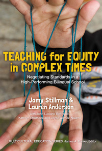 Cover image: Teaching for Equity in Complex Times: Negotiating Standards in a High-Performing Bilingual School 9780807757840