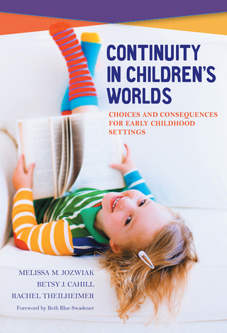 Cover image: Continuity in Children's Worlds: Choices and Consequences for Early Childhood Settings 9780807757895
