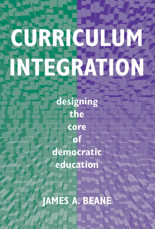 Titelbild: Curriculum Integration: Designing the Core of Democratic Education 9780807736838